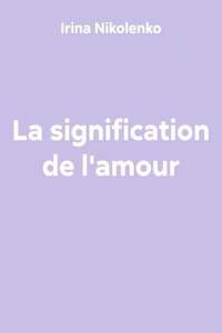 La signification de l'amour