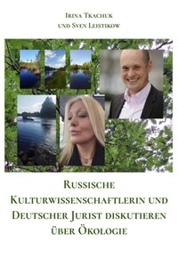 Russische Kulturwissenschaftlerin und Deutscher Jurist diskutieren über Ökologie
