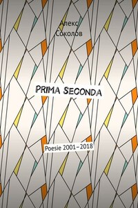 Prima seconda. Poesie 2001–2018