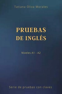 Pruebas de inglés. Niveles A1—A2. Serie de pruebas con claves