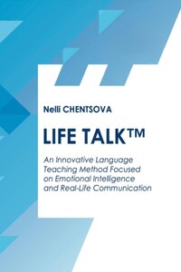 Life talk. An Innovative language teaching method focused on emotional intelligence and real-life communication