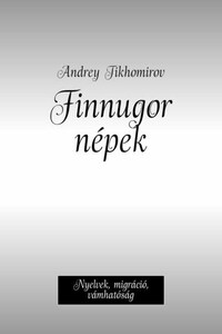 Finnugor népek. Nyelvek, migráció, vámhatóság